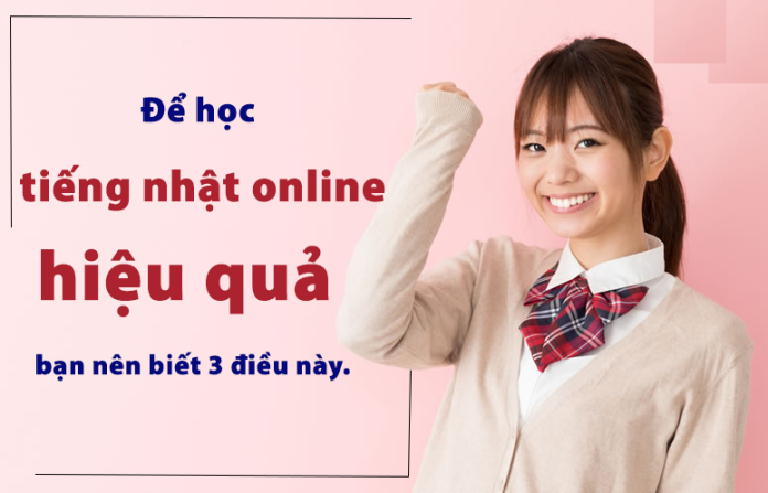 hoc-tieng-nhat-online-co-hieu-qua-khong-vi-sao