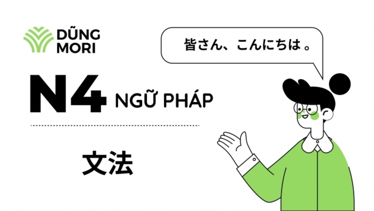 Khám phá ngữ pháp tiếng nhật n4 từ a đến z 3