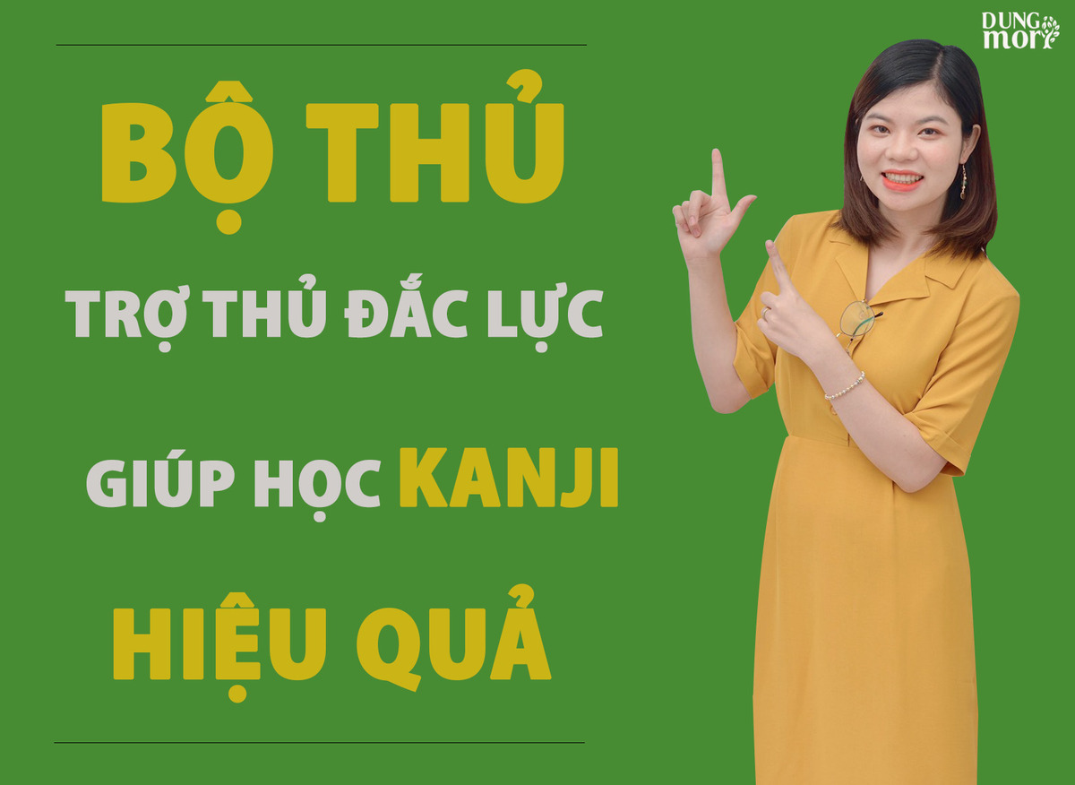 Tìm hiểu về các bộ thủ kanji thông dụng nhất 2